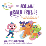 The Brilliant Brain Friends: An Inside-Out Tale About Your Brilliant Brain