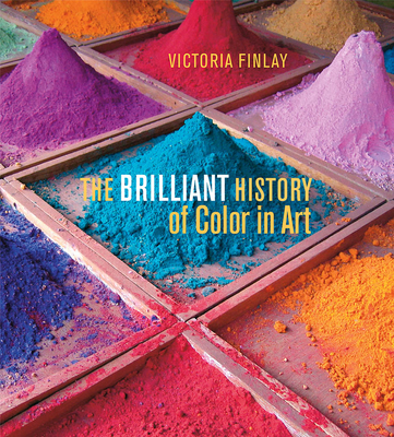 The Brilliant History of Color in Art - Finlay, Victoria