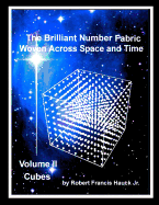 The Brilliant Number Fabric Woven Across Space and Time - Volume II Cubes