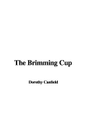 The Brimming Cup - Canfield, Dorothy