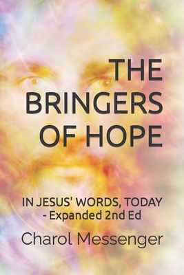 The Bringers of Hope: In Jesus' Words, Today: Expanded Second Edition - Messenger, Charol