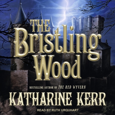 The Bristling Wood - Urquhart, Ruth (Read by), and Kerr, Katharine