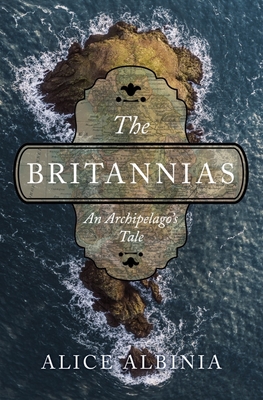 The Britannias: An Archipelago's Tale - Albinia, Alice
