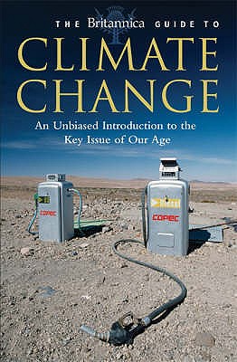 The Britannica Guide to Climate Change: An Unbiased Guide to the Key Issue of our Age - Britannica