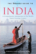 The Britannica Guide to India: A Comprehensive Introduction to the World's Fastest Growing Country