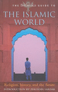 The Britannica Guide to the Islamic World: Religion, History, and the Future