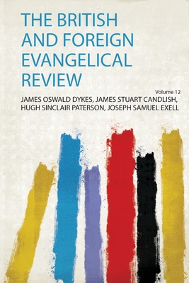 The British and Foreign Evangelical Review - Dykes, James Oswald