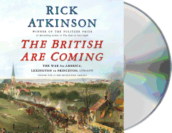 The British Are Coming: The War for America, Lexington to Princeton, 1775-1777