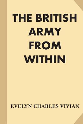 The British Army from Within - Vivian, Evelyn Charles
