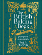 The British Baking Book: The History of British Baking, Savory and Sweet