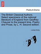 The British Classical Authors: Select Specimens Of The National Literature Of England And America, With Biographical Sketches And A Historical Outline Of English Literature, Poetry And Prose (1885)