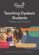 The British Dyslexia Association - Teaching Dyslexic Students: Theory and Practice