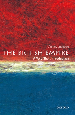 The British Empire: A Very Short Introduction - Jackson, Ashley