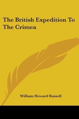 The British Expedition To The Crimea - Russell, William Howard, Sir