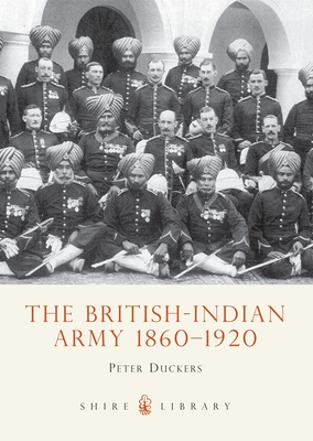 The British-Indian Army, 1860-1914 - Duckers, Peter