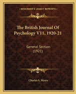 The British Journal Of Psychology V11, 1920-21: General Section (1921)