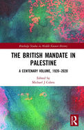 The British Mandate in Palestine: A Centenary Volume, 1920-2020