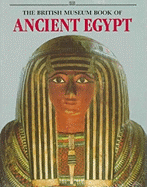 The British Museum Book of Ancient Egypt