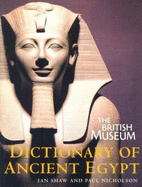 The British Museum Dictionary of Ancient Egypt - Shaw, Ian, and Gelber, Yoav