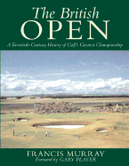 The British Open: A Twentieth-Century History of Golf's Greatest Championship