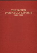 The British Particular Baptists, 1638-1910 - Haykin, Michael A G