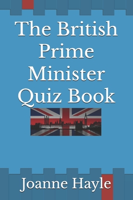 The British Prime Minister Quiz Book - Hayle, Joanne