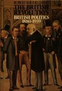 The British Revolution: British Politics, 1880-1939