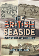 The British Seaside: An Illustrated History