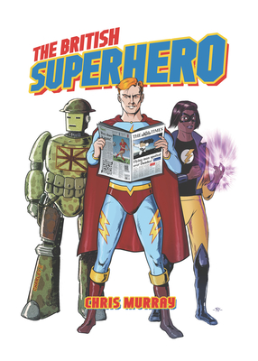 The British Superhero - Murray, Chris