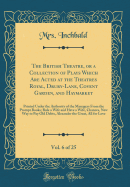 The British Theatre, or a Collection of Plays Which Are Acted at the Theatres Royal, Drury-Lane, Covent Garden, and Haymarket, Vol. 6 of 25: Printed Under the Authority of the Managers from the Prompt Books; Rule a Wife and Have a Wife, Chances, New Way T