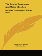 The British Tradesman And Other Sketches: Including The Complete Builder (1880)