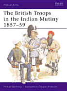 The British Troops in the Indian Mutiny 1857 59