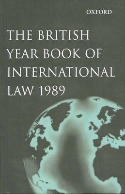 The British Year Book of International Law 1989: Sixtieth Year of Issue Volume 60 - Brownlie, The Late Ian, Qc, Fba (Editor), and Bowett, D W (Editor)