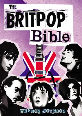 The Britpop Bible - Joynson, Vernon