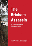 The Brixham Assassin: An Assassin in a small fishing port? Why?