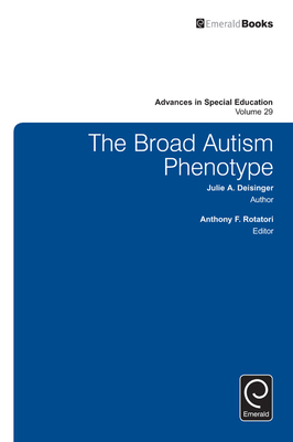 The Broad Autism Phenotype - Rotatori, Anthony F (Editor), and Deisinger, Julie A (Editor)