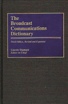 The Broadcast Communications Dictionary - Diamant, Lincoln (Editor)