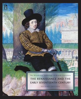 The Broadview Anthology of British Literature, Volume 2: The Renaissance and the Early Seventeenth Century - Black, Joseph (Editor), and Conolly, Leonard (Editor), and Flint, Kate (Editor)