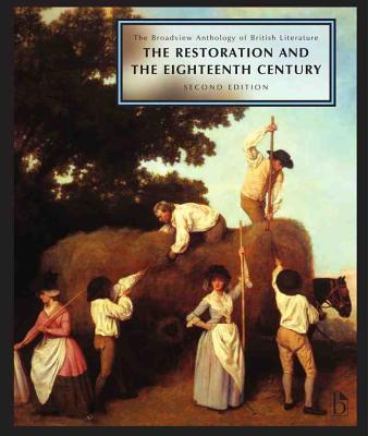 The Broadview Anthology of British Literature: Volume 3: The Restoration and the Eighteenth Century - Second Edition - Black, Joseph (Editor), and Conolly, Leonard (Editor), and Flint, Kate (Editor)