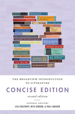 The Broadview Introduction to Literature: Concise Edition - Second Edition - Chalykoff, Lisa (Editor), and Gordon, Neta (Editor), and Lumsden, Paul (Editor)