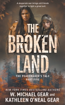 The Broken Land: A Historical Fantasy Series - Gear, W Michael, and O'Neal Gear, Kathleen