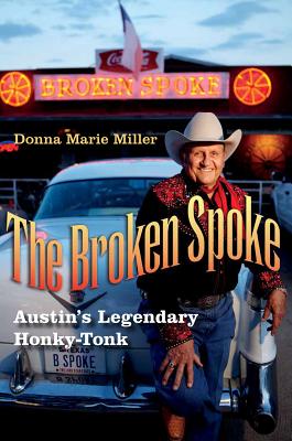 The Broken Spoke: Austin's Legendary Honky-Tonk - Miller, Donna Marie