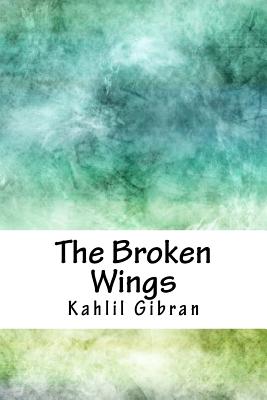 The Broken Wings - Gibran, Kahlil