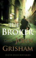 The Broker - Grisham, John, and Boutsikaris, Dennis (Read by)