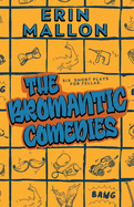 The Bromantic Comedies: six short plays for fellas