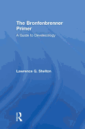The Bronfenbrenner Primer: A Guide to Develecology