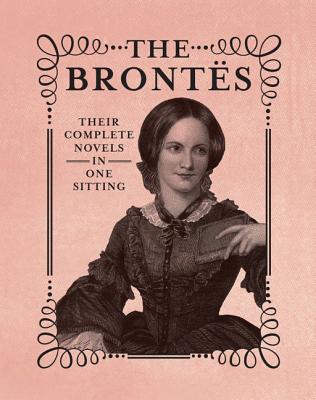 The Brontes: The Complete Novels in One Sitting - Kasius, Jennifer