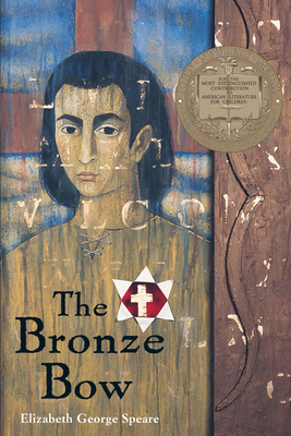 The Bronze Bow: A Newbery Award Winner - Speare, Elizabeth George