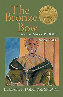The Bronze Bow - Speare, Elizabeth George, and Woods, Mary (Read by)