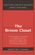 The Broom Closet: Secret Meanings of Domesticity in Postfeminist Novels by Louise Erdrich, Mary Gordon, Toni Morrison, Marge Piercy, Jane Smiley, and Amy Tan - Labovitz, Esther (Editor), and Cooperman, Jeannette Batz